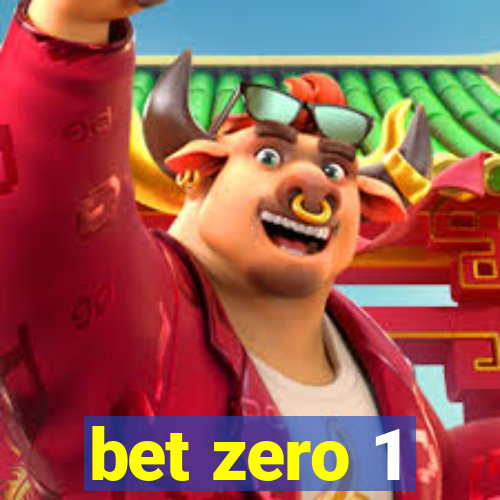 bet zero 1